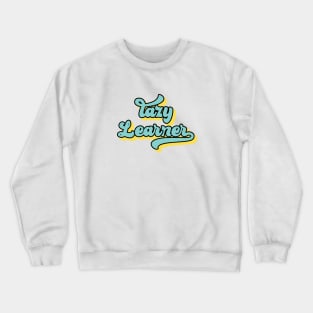 lazy learner Crewneck Sweatshirt